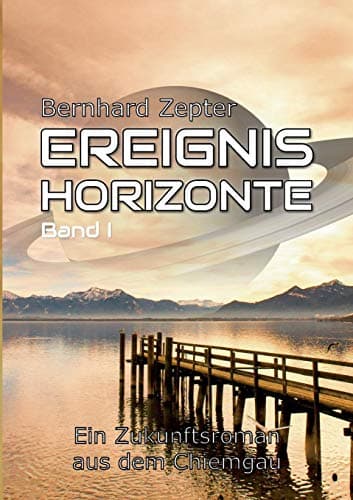 Bernhard Zepter - Ereignishorizonte Band 1: Ein Zukunftsroman aus dem Chiemgau - Preis vom 29.10.2026 00:02:44 h
