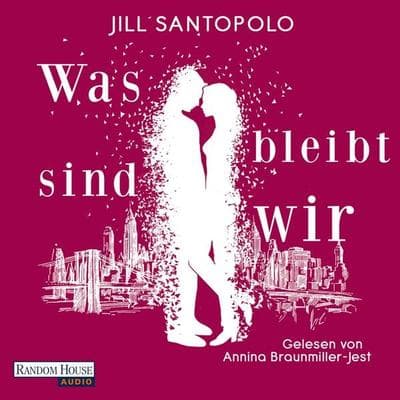 Was bleibt, sind wir - Jill Santopolo, Audio, 9783837139778
