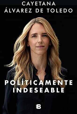 Cayetana Álvarez de Toledo - Políticamente indeseable (No ficción) - Preis vom 30.09.2026 09:01:18 h