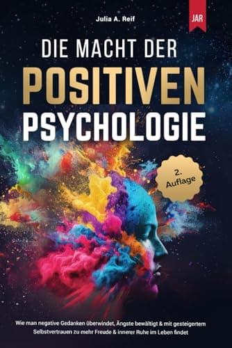 Die Macht der Positiven Psychologie: Wie man negative Gedanken überwindet, Ängste bewältigt & mit gesteigertem Selbstvertrauen zu mehr Freude & innerer Ruhe im Leben findet - Preis vom 11.10.2026 15:43:13 h