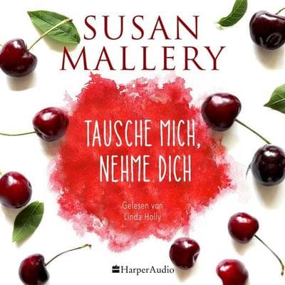 Tausche mich, nehme dich (ungekürzt) - Susan Mallery, Audio, 9783365008706