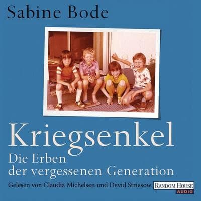 Kriegsenkel: Die Erben der vergessenen Generation - Sabine Bode, Audio, 9783837131659