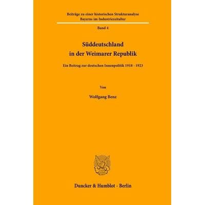 Süddeutschland in der Weimarer Republik., Taschenbuch von Wolfgang Benz, Duncker & Humblot, 978-3-428-01795-9