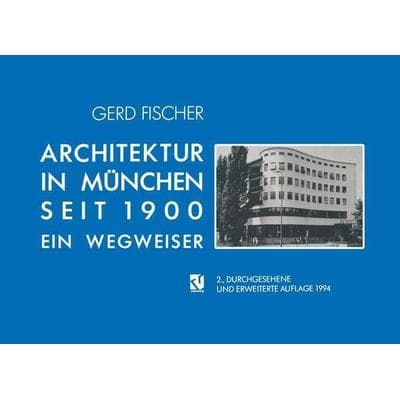 Architektur in München Seit 1900, Taschenbuch von Gerd Fischer, Vieweg & Teubner, 978-3-528-18741-5