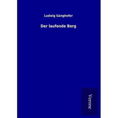 Der laufende Berg, Gebundene Ausgabe von Ludwig Ganghofer, BoD - Books on Demand