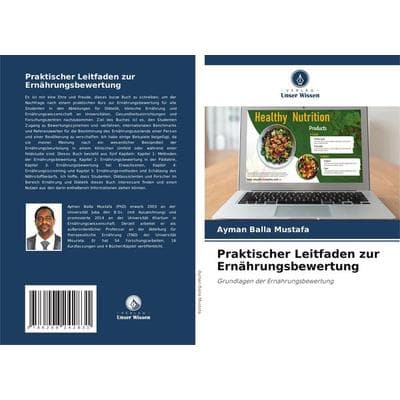 Praktischer Leitfaden zur Ernährungsbewertung, Taschenbuch von Ayman Balla Mustafa, Verlag Unser Wissen, 978-620-8-24283-1