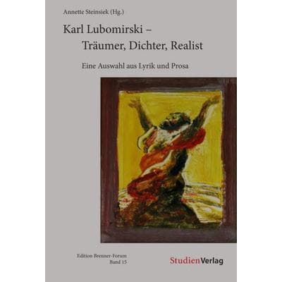 Karl Lubomirski - Träumer, Dichter, Realist, Taschenbuch von Karl Lubomirski, Studien Verlag, 978-3-7065-5984-3
