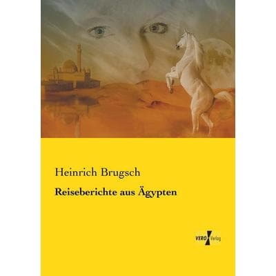 Reiseberichte aus Ägypten, Taschenbuch von Heinrich Brugsch, BoD - Books on Demand, 978-3-95738-787-5